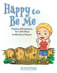 Cover image for Happy to Be Me: Positive Affirmations for Little Boys