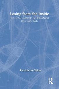 Cover image for Losing from the Inside: Cost of Conflict in the British Social Democratic Party