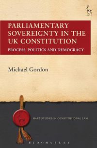 Cover image for Parliamentary Sovereignty in the UK Constitution: Process, Politics and Democracy