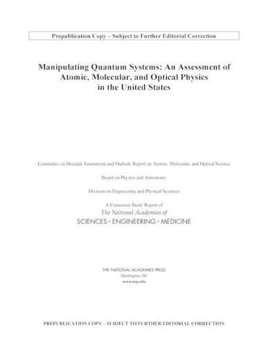 Cover image for Manipulating Quantum Systems: An Assessment of Atomic, Molecular, and Optical Physics in the United States