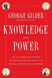 Cover image for Knowledge and Power: The Information Theory of Capitalism and How it is Revolutionizing our World