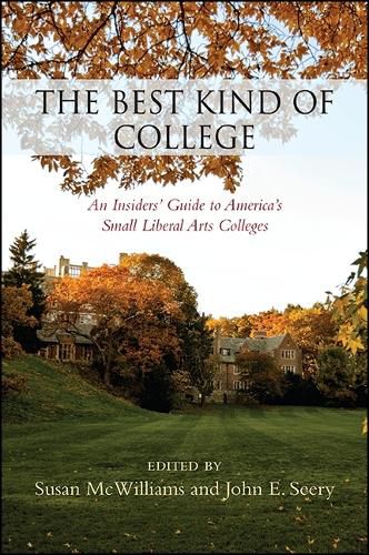 Cover image for The Best Kind of College: An Insiders' Guide to America's Small Liberal Arts Colleges