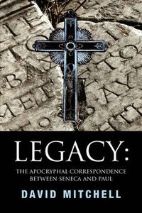 Cover image for Legacy: The Apocryphal Correspondence Between Seneca and Paul