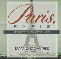 Cover image for Paris, Paris: Journey Into the City of Light