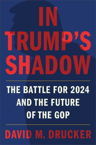 In Trump's Shadow: The Battle for 2024 and the Future of the GOP