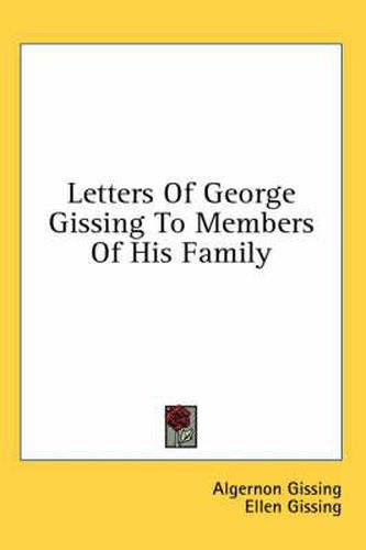 Letters of George Gissing to Members of His Family