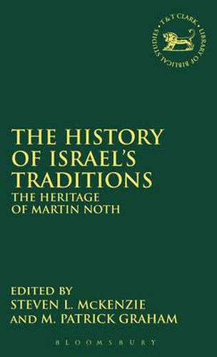 The History of Israel's Traditions: The Heritage of Martin Noth