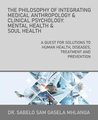 Cover image for The Philosophy of Integrating Medical Anthropology & Clinical Psychology