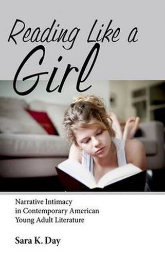 Cover image for Reading Like a Girl: Narrative Intimacy in Contemporary American Young Adult Literature