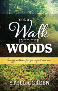 Cover image for I Took a Walk into the Woods