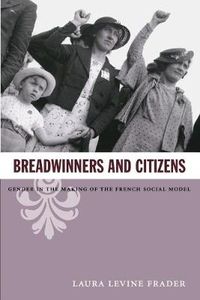 Cover image for Breadwinners and Citizens: Gender in the Making of the French Social Model
