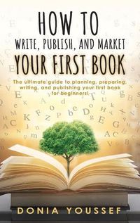 Cover image for How to Write, Publish, and Market Your First Book