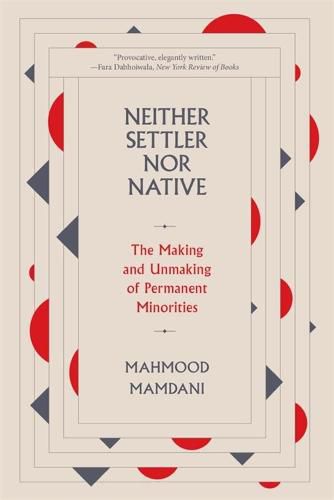 Cover image for Neither Settler nor Native: The Making and Unmaking of Permanent Minorities