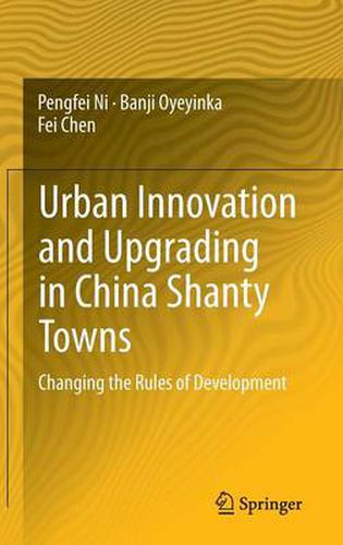 Cover image for Urban Innovation and Upgrading in China Shanty Towns: Changing the Rules of Development