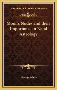 Cover image for Moon's Nodes and Their Importance in Natal Astrology