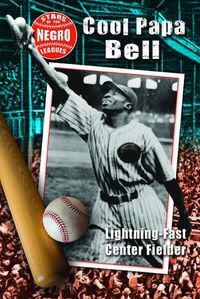 Cover image for Cool Papa Bell: Lightning-Fast Center Fielder