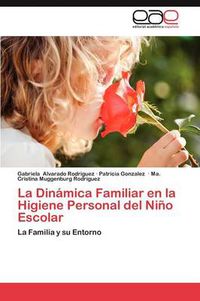 Cover image for La Dinamica Familiar En La Higiene Personal del Nino Escolar