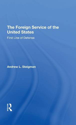 Cover image for The Foreign Service Of The United States: First Line Of Defense