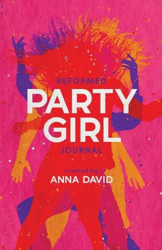 Cover image for The Reformed Party Girl Journal