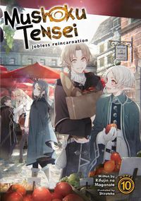 Cover image for Mushoku Tensei: Jobless Reincarnation (Light Novel) Vol. 10