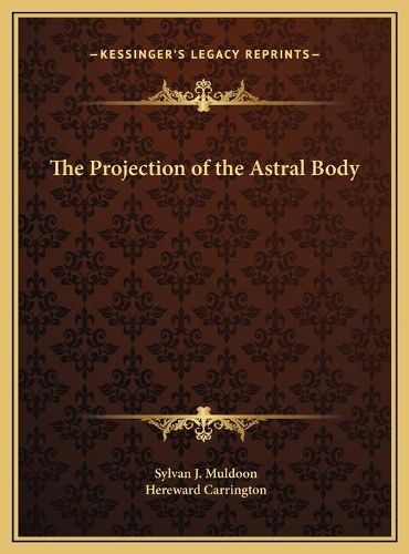 Cover image for The Projection of the Astral Body the Projection of the Astral Body