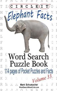 Cover image for Circle It, Elephant Facts, Word Search, Puzzle Book