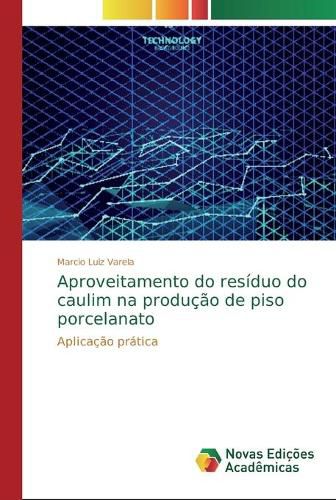 Aproveitamento do residuo do caulim na producao de piso porcelanato