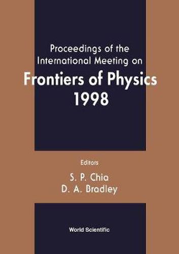 Cover image for Frontiers Of Physics 1998, Proceedings Of The Intl Mtg