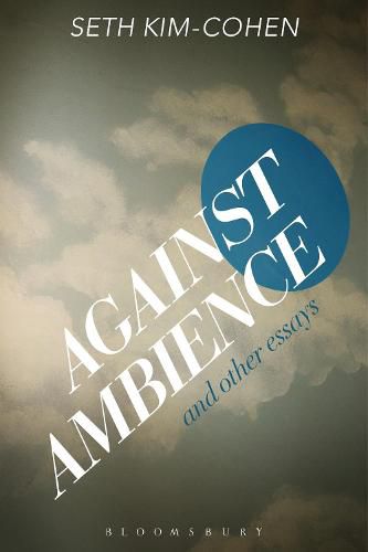 Cover image for Against Ambience and Other Essays