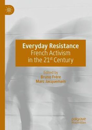 Cover image for Everyday Resistance: French Activism in the 21st Century