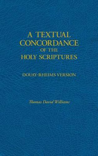 Cover image for A Textual Concordance of Holy Scripture: Arranged by Topic and Giving the Actual Passages