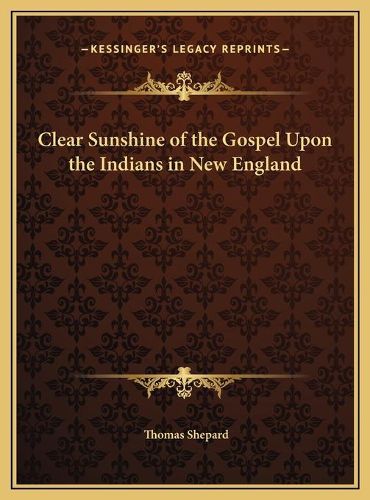 Cover image for Clear Sunshine of the Gospel Upon the Indians in New England