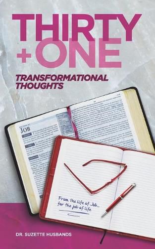 Cover image for Thirty + One Transformational Thoughts: From The Life of Job, for The Job of Life