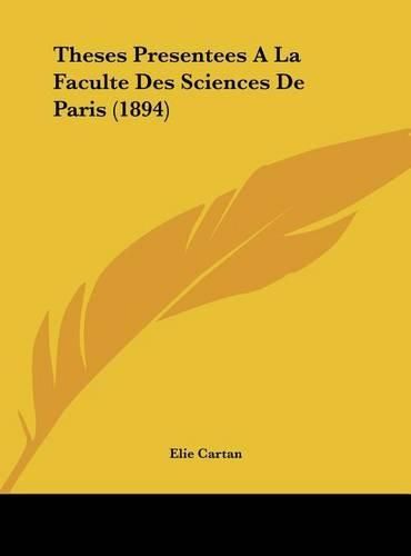 Cover image for Theses Presentees a la Faculte Des Sciences de Paris (1894)