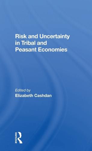 Cover image for Risk and Uncertainty in Tribal and Peasant Economies