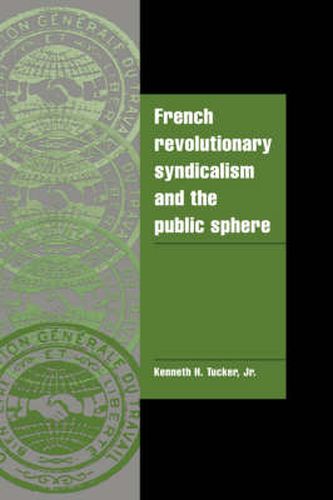 French Revolutionary Syndicalism and the Public Sphere