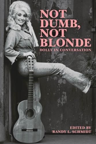 Cover image for Not Dumb, Not Blonde: Dolly In Conversation