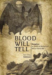 Cover image for Blood Will Tell: Vampires as Political Metaphors Before World War I