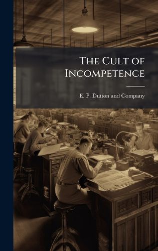 Cover image for The Cult of Incompetence