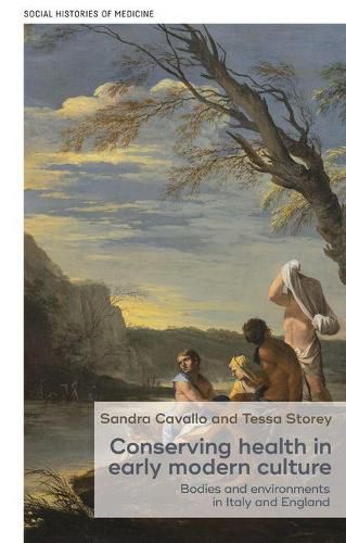 Cover image for Conserving Health in Early Modern Culture: Bodies and Environments in Italy and England