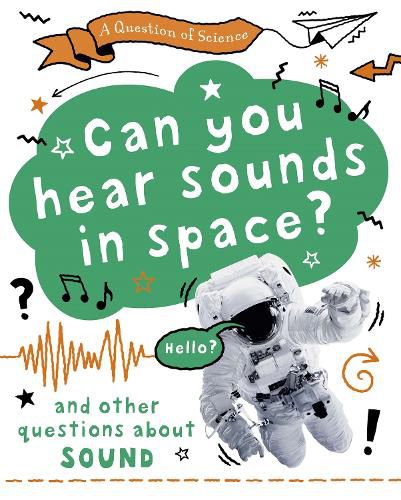 Cover image for A Question of Science: Can you hear sounds in space? And other questions about sound