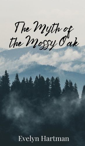 Cover image for The Myth of the Mossy Oak