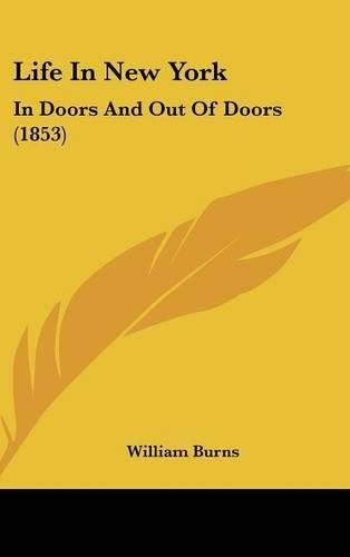 Life in New York: In Doors and Out of Doors (1853)