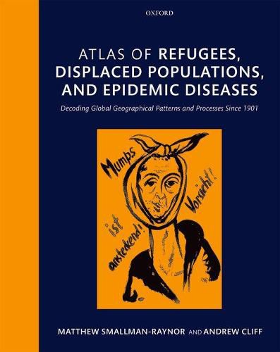 Cover image for Atlas of refugees, displaced populations, and epidemic diseases: Decoding global geographical patterns and processes since 1901