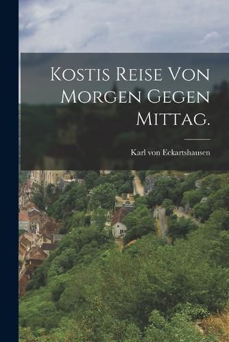 Cover image for Kostis Reise von Morgen gegen Mittag.
