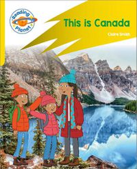 Cover image for Reading Planet: Rocket Phonics - Target Practice - This is Canada - Yellow