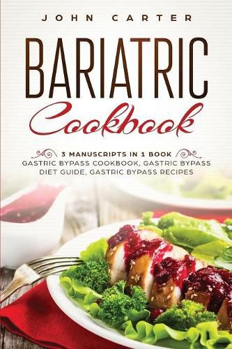 Cover image for Bariatric Cookbook: 3 Manuscripts in 1 Book - Gastric Bypass Cookbook, Gastric Bypass Diet Guide, Gastric Bypass Recipes