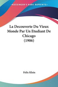 Cover image for La Decouverte Du Vieux Monde Par Un Etudiant de Chicago (1906)