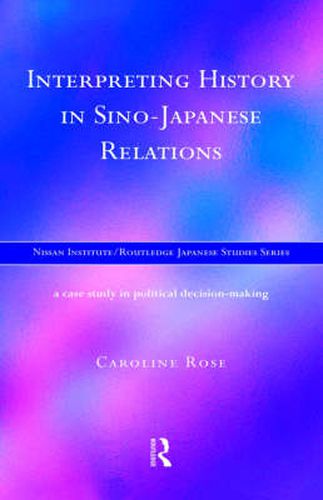 Cover image for Interpreting History in Sino-Japanese Relations: A case study in political decision-making