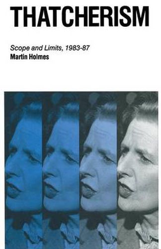 Cover image for Thatcherism: Scope and Limits, 1983-87